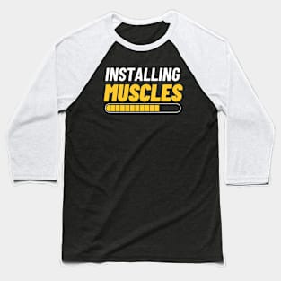 Funny Workout T-Shirt, Humorous Gym. Funny Fitness, Installing Muscles Baseball T-Shirt